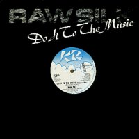 RAW SILK - Do It To The Music