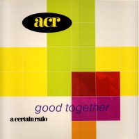 A CERTAIN RATIO - Good Together