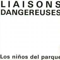 LIAISONS DANGEREUSES - Los Ninos Del Parque