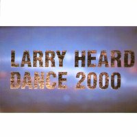 LARRY HEARD  - Dance 2000