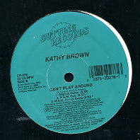 KATHY BROWN - Can't Play Around