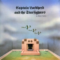 ROBERT CALVERT - Captain Lockheed And The Starfighters