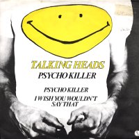 TALKING HEADS - Psycho Killer / I Wish You Wouldn't Say That