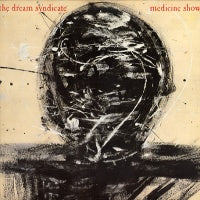 THE DREAM SYNDICATE - Medicine Show