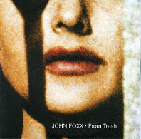 JOHN FOXX & LOUIS GORDON - From Trash