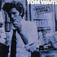 TOM WAITS - Bounced Checks