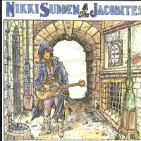 NIKKI SUDDEN AND THE JACOBITES - Jangle Town / The Last Bandit