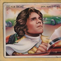 IAN MATTHEWS - Go For Broke