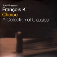 VARIOUS - Azuli Presents François K - Choice (A Collection Of Classics)