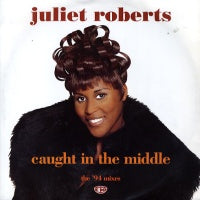 JULIET ROBERTS - Caught in The Middle