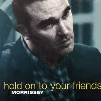 MORRISSEY - Hold On To Your Friends