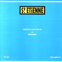SAINT ETIENNE - Nothing Can Stop Us / Speedwell