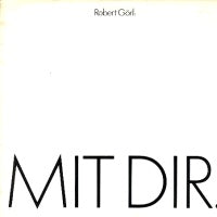 ROBERT GORL - Mit Dir