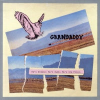 GRANDADDY - He's Simple, He's Dumb, He's The Pilot