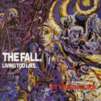 THE FALL - Living Too Late