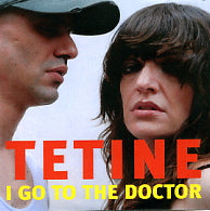 TETINE - I Go To The Doctor
