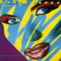 GRACE JONES - I'm Not Perfect (But I'm Perfect For You) / Scary But Fun