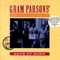 GRAM PARSONS' INTERNATIONAL SUBMARINE BAND - Safe At Home