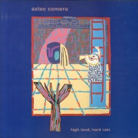 AZTEC CAMERA - High Land, Hard Rain