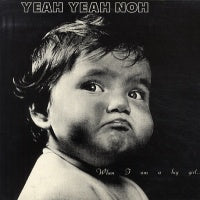 YEAH YEAH NOH - When I Am A Big Girl...