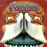 GROUNDHOGS - Crosscut Saw