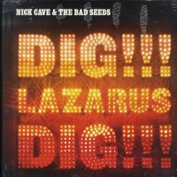 NICK CAVE AND THE BAD SEEDS - Dig, Lazarus, Dig!!!