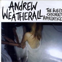 ANDREW WEATHERALL - The Bullet Catchers Apprentice