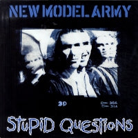 NEW MODEL ARMY - Stupid Questions