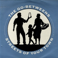 THE GO-BETWEENS - Streets Of Your Town