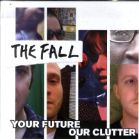 THE FALL - Your Future Our Clutter