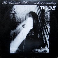 THE JAM - The Bitterest Pill (I Ever Had To Swallow)