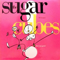SUGARCUBES - Life's Too Good