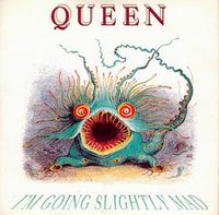 QUEEN - I'm Going Slightly Mad