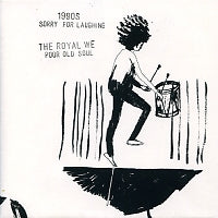 THE 1990S/THE ROYAL WE - Sorry For Laughing/Poor Old Soul
