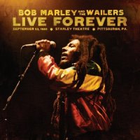 BOB MARLEY AND THE WAILERS - Live Forever: The Stanley Theatre, Pittsburgh, PA, September 23 1980
