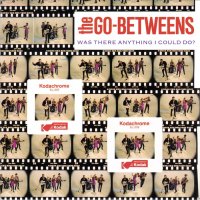 THE GO-BETWEENS - Was There Anything I Could Do?