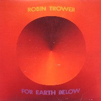 ROBIN TROWER - For Earth Below
