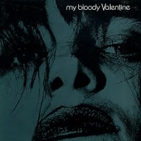 MY BLOODY VALENTINE - Feed Me With Your Kiss