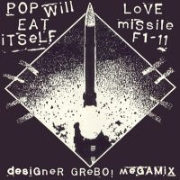 POP WILL EAT ITSELF - Love Missile F1-11