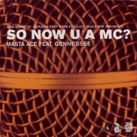 MASTA ACE FEAT. GENNESSEE - So Now You An Mc?