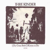 IHRE KINDER - Die Graue Stadt / Komm Zu Dir