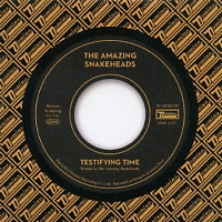 THE AMAZING SNAKEHEADS - Testifying Time