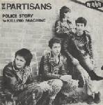 THE PARTISANS - Police Story / Killing Machine