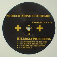 HIEROGLYPHIC BEING - So Much Noise 2 Be Heard