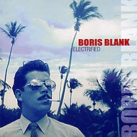 BORIS BLANK - Electrified