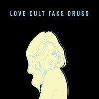 LOVE CULT TAKE DRUSS - Yr Problems