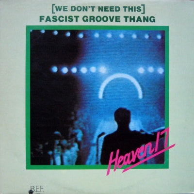 HEAVEN 17  - (We Don't Need This) Fascist Groove Thang