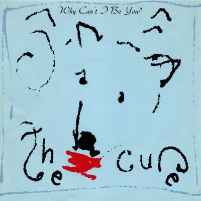THE CURE - Why Can't I Be You?