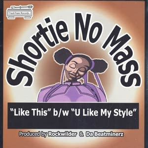 SHORTIE NO MASS - U Like My Style / Like This