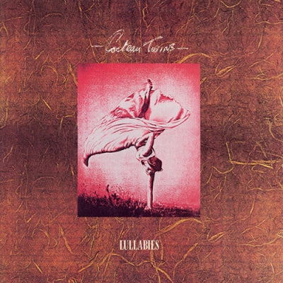 COCTEAU TWINS - Lullabies